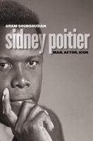 Sidney Poitier: Man, Actor, Icon 1469622939 Book Cover