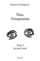 Than, Trisoptimiste - Tome I (French Edition) 2414124849 Book Cover