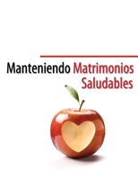 Manteniendo Matrimonios Saludables: (Keeping Marriages Healthy Spanish Edition) B084WPW2ZG Book Cover