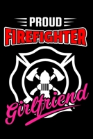 Proud Firefighter Girlfriend: Thin Red Line Journal 6x 9 120 Blank Lined Pages Joke Diary - Funny Sayings Notebook - Great Appreciation Gifts 1702183653 Book Cover