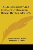 The Autobiography And Memoirs Of Benjamin Robert Haydon, V1-2, 1786-1846 1430498226 Book Cover