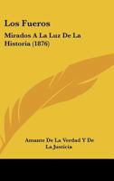 Los Fueros: Mirados A La Luz De La Historia (1876) 1120427800 Book Cover
