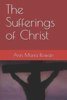 The Sufferings of Christ 1795247703 Book Cover