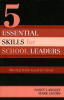 5 Essential Skills of School Leadership: Moving from Good to Great 1578863716 Book Cover