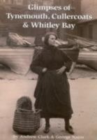 Glimpses of Tynemouth, Cullercoats and Whitley Bay 1906721025 Book Cover
