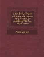 A yearbook of famous lyrics: Selections from the British and American poets, arranged for daily reading or memorising (Granger index reprint series) 1371092788 Book Cover