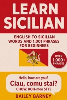 Learn Sicilian: English to Sicilian Words and 1,001 Phrases for Beginners B0FK5H1QF9 Book Cover