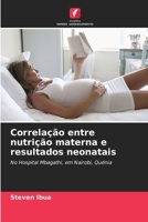 Correlação entre nutrição materna e resultados neonatais (Portuguese Edition) 6209674038 Book Cover