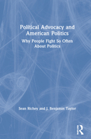 Political Advocacy and American Politics: Why People Fight So Often about Politics 0367275562 Book Cover