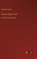 Affaires d'Égypte, 1882: Documents diplomatiques 3385012856 Book Cover