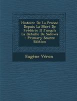 Histoire de la Prusse Depuis La Mort de Fr�d�ric II Jusqu'� La Bataille de Sadowa 1018444238 Book Cover