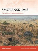 Smolensk 1943: The Red Army's Relentless Advance 1472830741 Book Cover