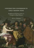 Converso Non-Conformism in Early Modern Spain: Bad Blood and Faith from Alonso de Cartagena to Diego Velázquez 3030404307 Book Cover