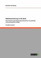 M�dchenerziehung im III. Reich: Verwirklichung des Nationalsozialistischen Frauenbildes im Bund Deutscher M�del 3640099214 Book Cover