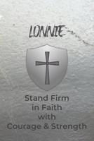 Lonnie Stand Firm in Faith with Courage & Strength: Personalized Notebook for Men with Bibical Quote from 1 Corinthians 16:13 1082006149 Book Cover