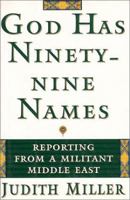 GOD HAS NINETY NINE NAMES : Reporting from a Militant Middle East 0684832283 Book Cover