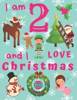 I am 2 and I Love Christmas: I Am Two and I Love Christmas Coloring Book for Children.  Great for Learning Colors and Development of Fine Motor Skills. Keep Kids Busy for Hours! 1697673244 Book Cover