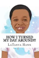 How I turned my day around!!! 1986598330 Book Cover