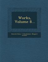 The Works Of Heinrich Heine, Volume 8... 1148180990 Book Cover