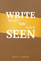 Write What You Have Seen 1685567274 Book Cover