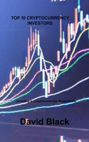 Top 10 Cryptocurrency Investors: Investing in Cryptocurrencies Successfully 1803038950 Book Cover