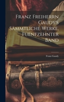 Franz Freiherrn Gaudy's Sämmtliche Werke, fuenfzehnter Band 1022712020 Book Cover