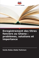 Enregistrement des titres fonciers au Ghana : problèmes, solutions et importance (French Edition) 6208762308 Book Cover