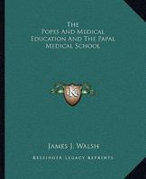 The Popes And Medical Education And The Papal Medical School 142536862X Book Cover