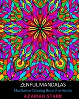 Zenful Mandalas: Meditative Coloring Book For Adults 1034228641 Book Cover