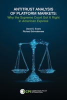 ANTITRUST ANALYSIS OF PLATFORM MARKETS: Why the Supreme Court Got It Right in American Express 1950769410 Book Cover