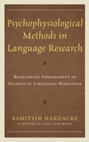 Psychophysiological Methods in Language Research: Rethinking Embodiment in Studies of Linguistic Behaviors 1498566731 Book Cover