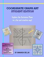 Coordinate Graph Art: Student Edition: Explore the Cartesian Plane in a fun and creative way! 1466455381 Book Cover