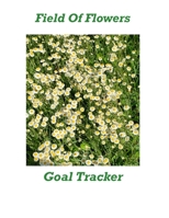Field Of Flowers Goal Tracker B084G3G91T Book Cover