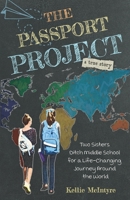 Passport Project : Two Sisters Ditch Middle School for a Life-Changing Journey Around the World 1737743817 Book Cover