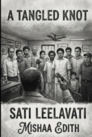 A TANGLED KNOT: SATI LEELAVATI (It's time) B0GPN78YX6 Book Cover