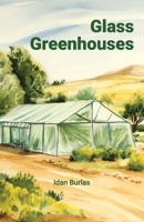 Glass Greenhouses B0HBN24Y37 Book Cover