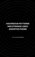 Hazardous Patterns and Strange Lines: Assorted Poems 9363300986 Book Cover