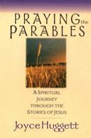 Praying the Parables: A Spiritual Journey Through the Stories of Jesus 0830813551 Book Cover
