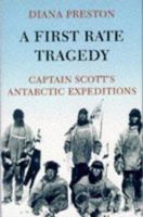 A First Rate Tragedy: Robert Falcon Scott and the Race to the South Pole