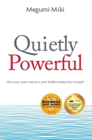 Quietly Powerful: How your quiet nature is your hidden leadership strength 0648515958 Book Cover
