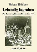 Lebendig begraben: Das Unglück im Hauensteintunnel 1857 (German Edition) 3743735490 Book Cover