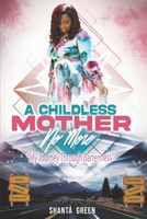 A Childless Mother No More: My Journey Through Barrenness B0C6BLTS8F Book Cover