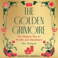 The Golden Grimoire: The Magical Way to Wealth and Abundance B0DV3DFWF8 Book Cover