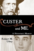 Custer and Me: A Historian's Memoir 0806169168 Book Cover