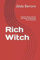 Rich Witch: Powerful Spells, Rituals and Habits to Skyrocket Your Prosperity 1798210428 Book Cover