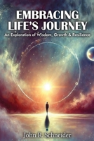 Embracing Life's Journey: An Exploration of Wisdom, Growth, and Resilience B0DR6VMFJX Book Cover