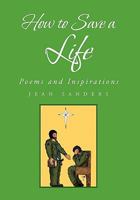 How to Save a Life: Poems and Inspirations 1456855654 Book Cover