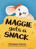 Maggie Gets A Snack 1965588077 Book Cover