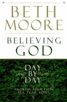 Believing God Day by Day: Growing Your Faith All Year Long