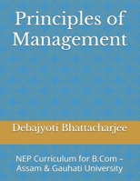Principles of Management: NEP Curriculum for B.Com – Assam & Gauhati University (B.Com Success Series: NEP Assam & Gauhati University) B0DSVZBJ18 Book Cover